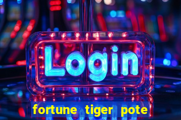 fortune tiger pote de ouro